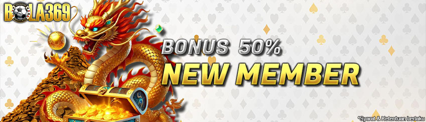 Bonus New Member 50% BOLA369