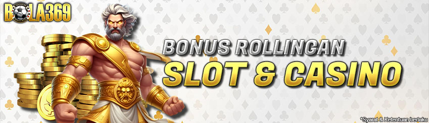 Bonus Rollingan Slot & Casino BOLA369